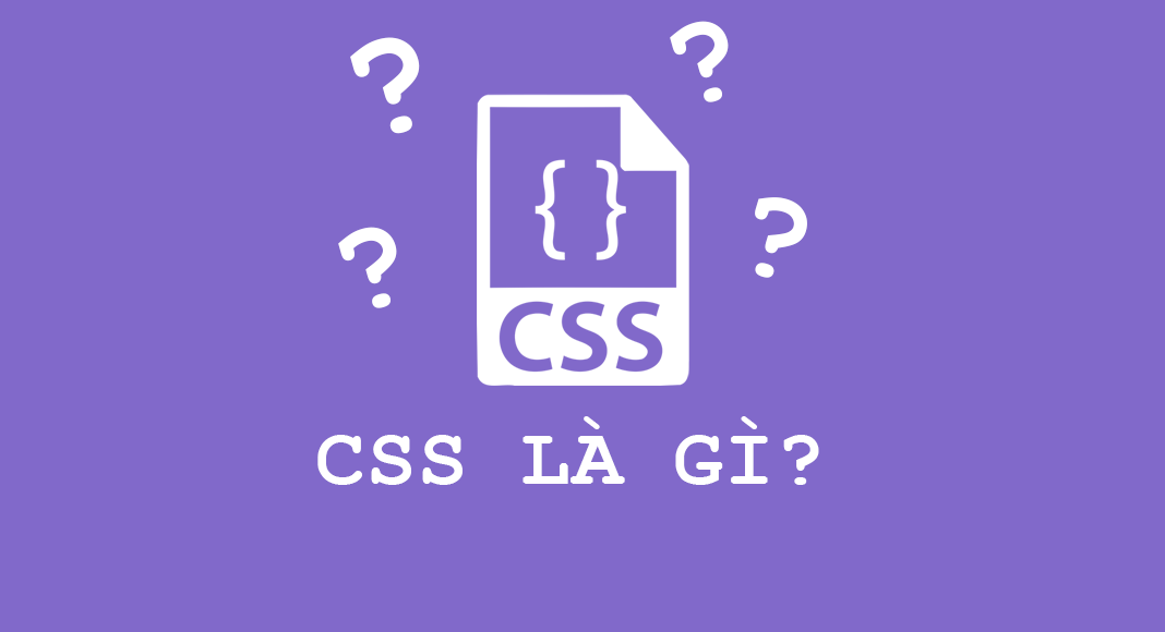 CSS, Cascading Style Sheets là gì?