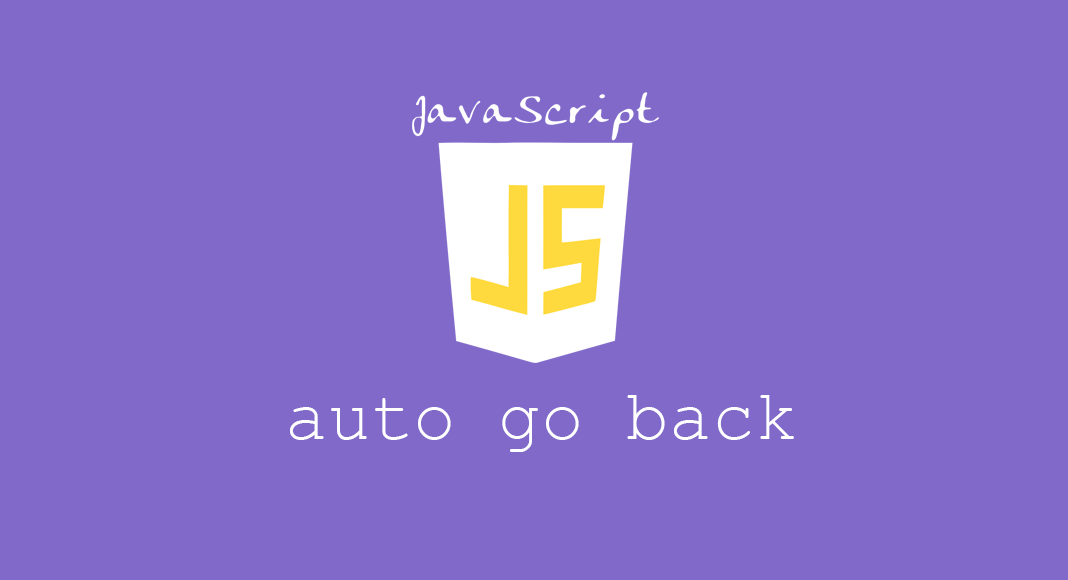 Javascript tự 'Go Back' sau thời gian nhất định